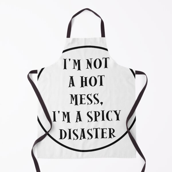 Item preview, I'm Not A Hot Mess, I'm A Spicy Disaster designed and sold by unclestich.