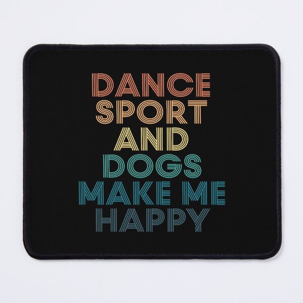 Item preview, Dance Sport And Dogs Make Me Happy- Gift for Dance Sport & Dogs Fans designed and sold by kindxinn.