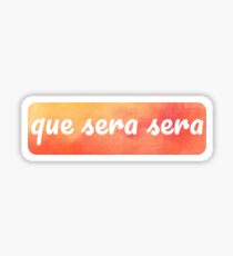 Que Sera Sera Sticker