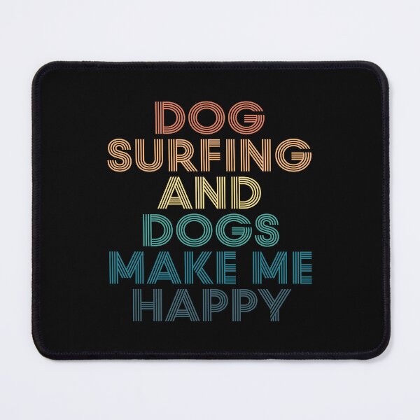 Item preview, Dog surfing And Dogs Make Me Happy- Gift for Dog surfing & Dogs Fans designed and sold by kindxinn.