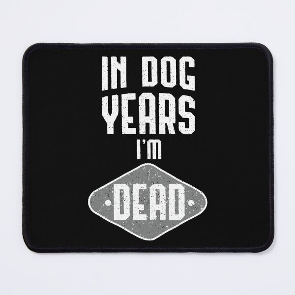 Item preview, In Dog Years I'm Dead Animal Lover Humorous Gift designed and sold by haselshirt.