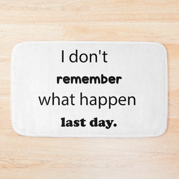 Item preview, I Don't Remember What Happen Last Day designed and sold by JenDouArt.