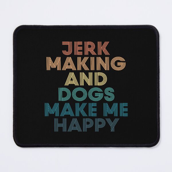 Artikelvorschau, Jerk Making And Dogs Make Me Happy – Geschenk für Jerk Making & Dogs-Fans entworfen und verkauft von kindxinn.