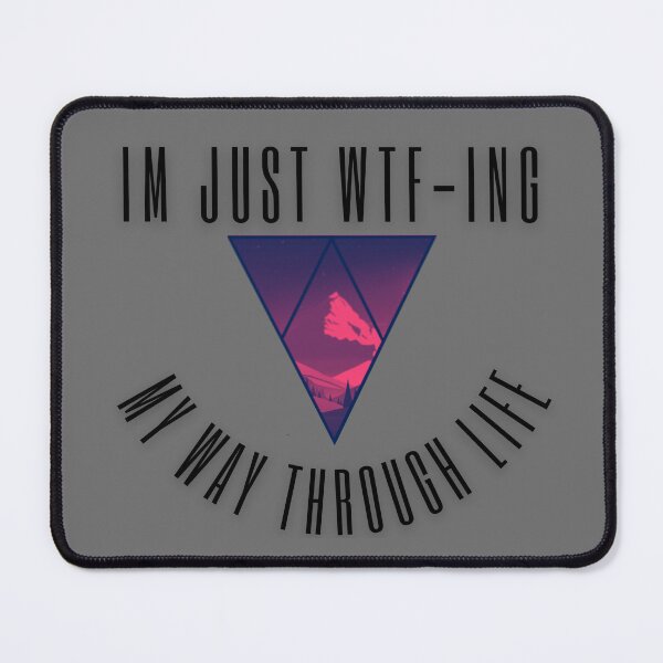 Item preview, I'm Just WTF-ing My Way Through Life designed and sold by Bap-tiste.