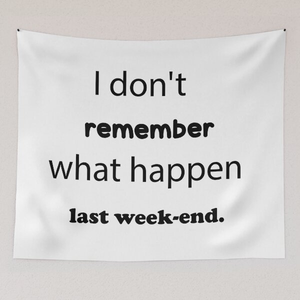 Item preview, I Don't Remember What Happen Last Week-End designed and sold by JenDouArt.