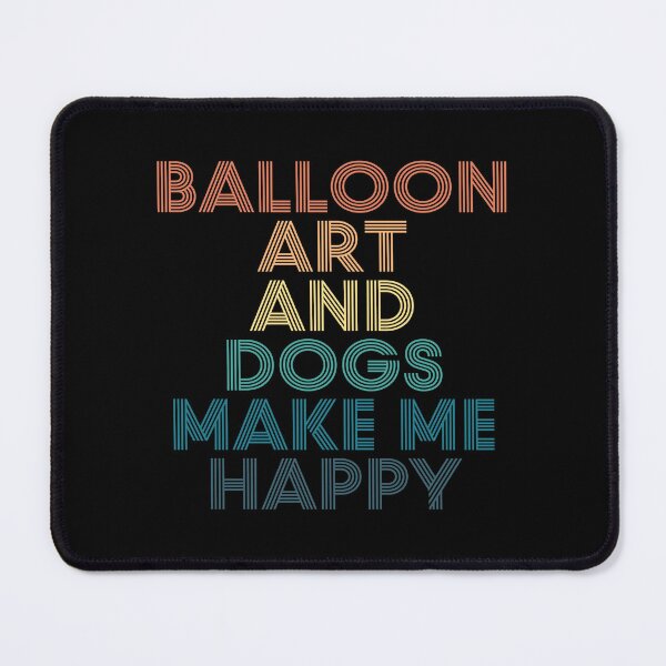 Item preview, Balloon Art And Dogs Make Me Happy- Gift for Balloon Art & Dogs Fans designed and sold by kindxinn.