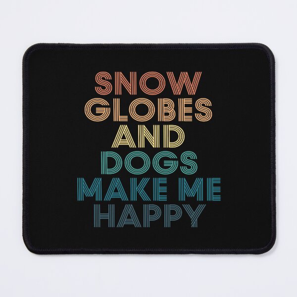 Item preview, Snow Globes And Dogs Make Me Happy- Gift for Snow Globes & Dogs Fans designed and sold by kindxinn.