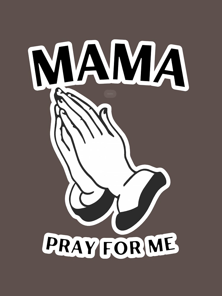 Mama Still Prays for Me T-shirt Mama Still Prays Gift for 