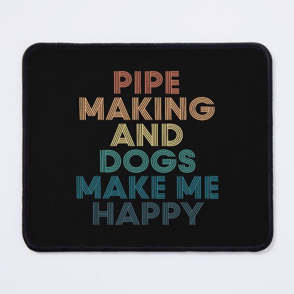 Item preview, Pipe Making And Dogs Make Me Happy- Gift for Pipe Making & Dogs Fans designed and sold by kindxinn.