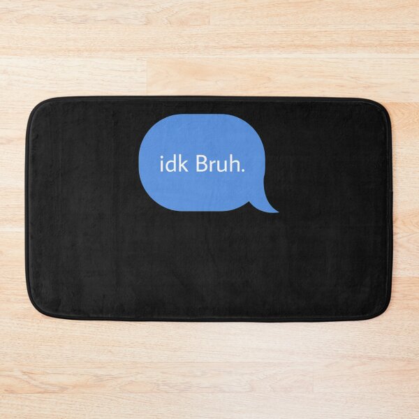 Item preview, Idk bruh    designed and sold by beierymzerva.