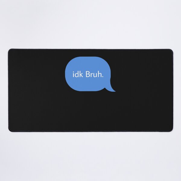Item preview, Idk bruh    designed and sold by beierymzerva.