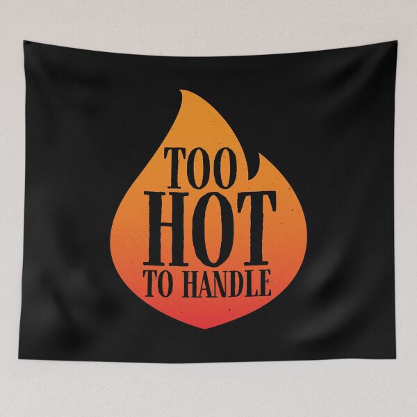 Item preview, Too hot to handle designed and sold by PaulSDesign.