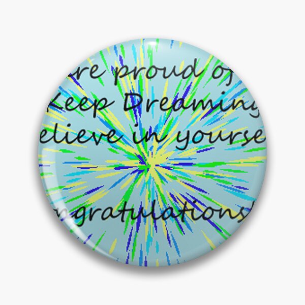 Item preview, We are proud of you! Keep Dreaming! Believe in yourself! Congratulations!!!! designed and sold by Artistgirl202.