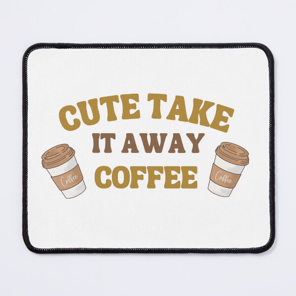 Item preview, Cute Take it away coffee designed and sold by formylovelydog.