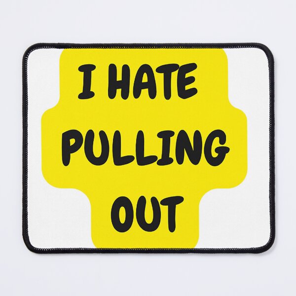 Item preview, I Hate Pulling out  designed and sold by formylovelydog.