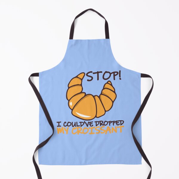 Item preview, I Could've Dropped My Croissant designed and sold by Dufawa.