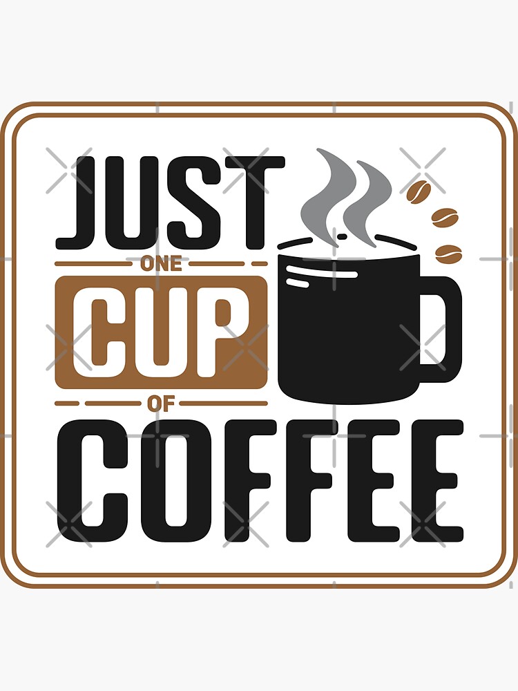 "Just one cup of coffee Square Colored Black Text Funny Coffee Quotes