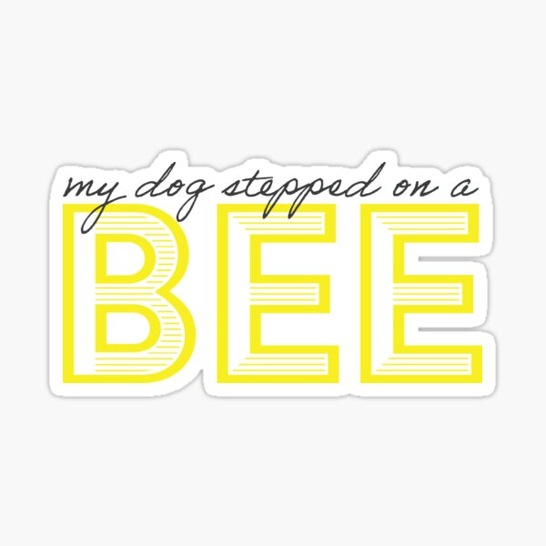 My Dog Stepped on a Bee Funny Amber Heard Parody Sticker 