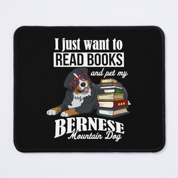 Item preview, I Just Want To Read Books And Pet My Bernese Mountain Dog designed and sold by HardiKel.