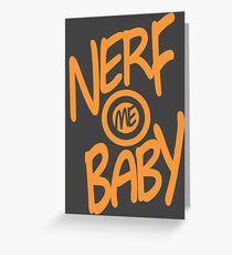 Nerf Me Baby Greeting Card