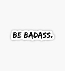 Be Badass. Sticker