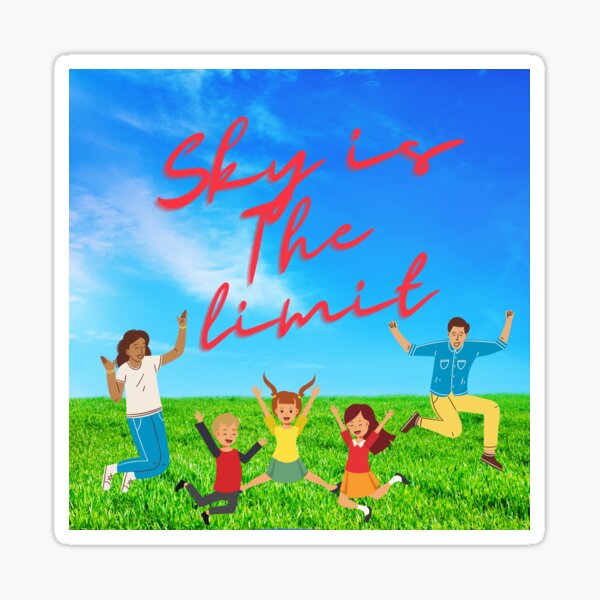 Sky is the limit Sticker