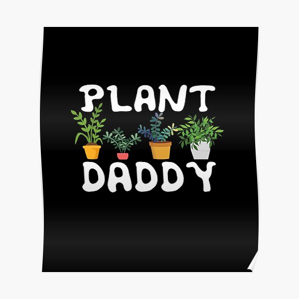 Plant Daddy Funny Landscaping Gardening Gardeners T Poster For Sale By Legolenve Redbubble