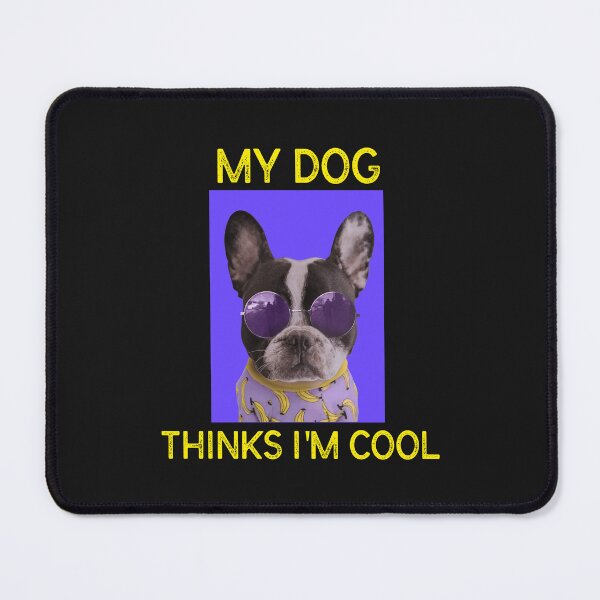 Item preview, My Dog Thinks I'm Cool designed and sold by MrTsTshirts.