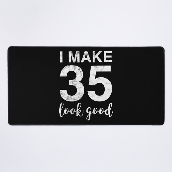 Item preview, I Make 35 Look Good 35th Birthday Gift Idea designed and sold by haselshirt.