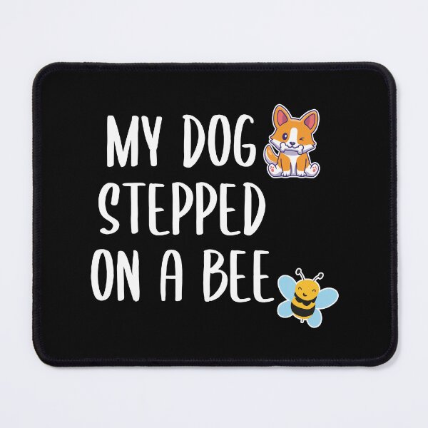 Item preview, My Dog Stepped on a Bee (White-Black BG) designed and sold by FilipeFerreira.