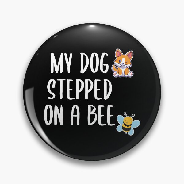 Item preview, My Dog Stepped on a Bee (White-Black BG) designed and sold by FilipeFerreira.