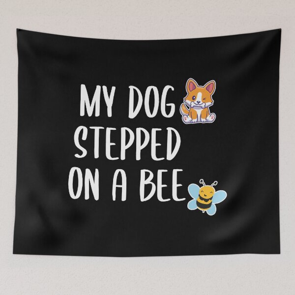 Item preview, My Dog Stepped on a Bee (White-Black BG) designed and sold by FilipeFerreira.