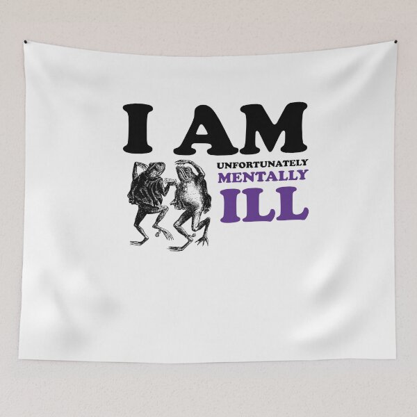 Item preview, Dancing Frogs: I am Unfortunately Mentally Ill designed and sold by SomeDesignThing.