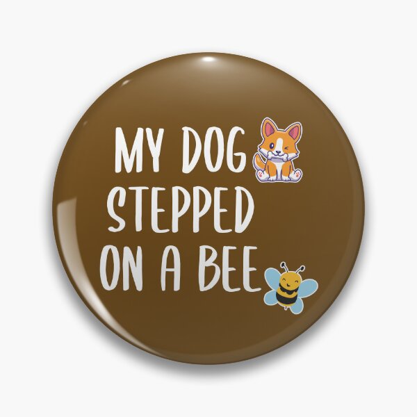 Item preview, My Dog Stepped on a Bee (Brown BG) designed and sold by FilipeFerreira.
