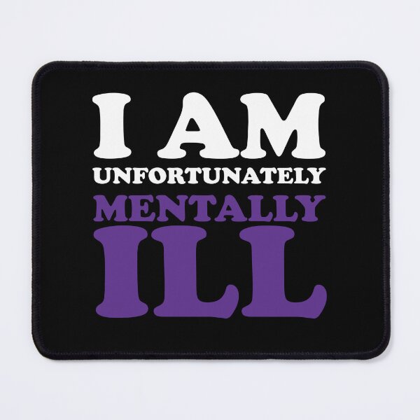 Item preview, I am Unfortunately Mentally Ill designed and sold by SomeDesignThing.