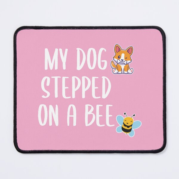 Item preview, My Dog Stepped on a Bee (Pink BG) designed and sold by FilipeFerreira.