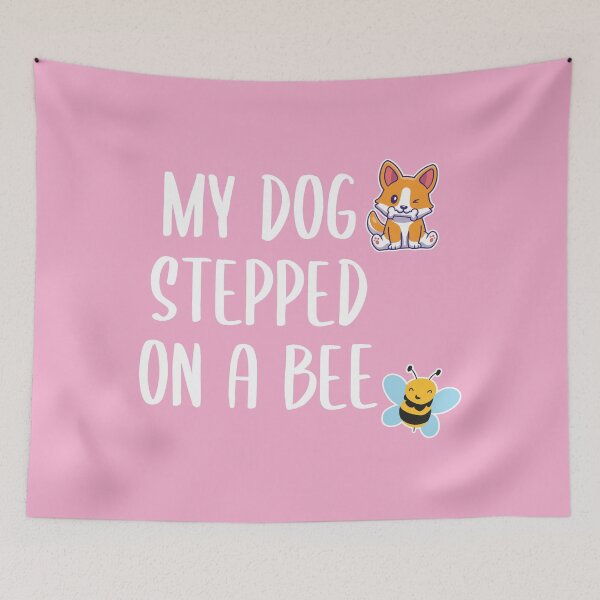 Item preview, My Dog Stepped on a Bee (Pink BG) designed and sold by FilipeFerreira.