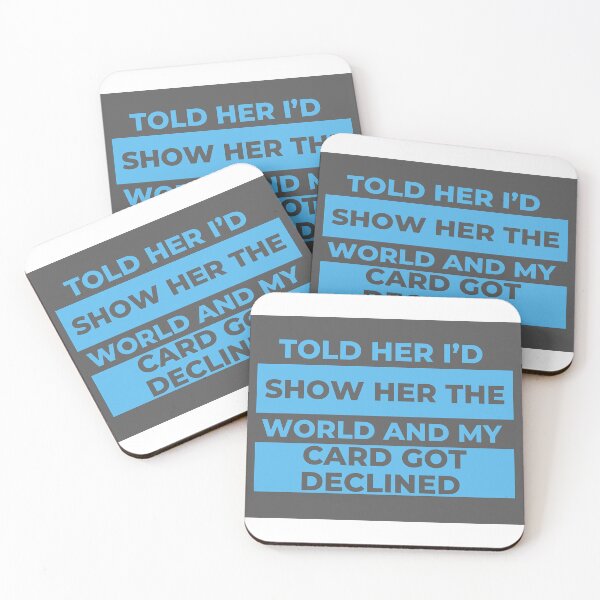 Item preview,  told her i’d show her the world and my card got declined  designed and sold by formylovelydog.