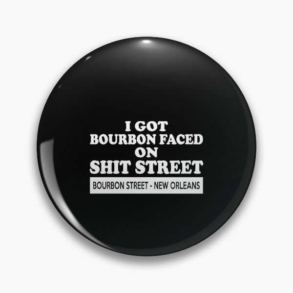 Item preview, I got Bourbon faced on shit street Bourbon street New Orleans designed and sold by andygiangore.