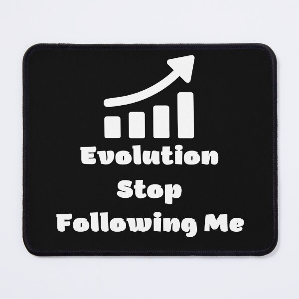 Item preview, Evolution Stop Following Me designed and sold by yassminishop.