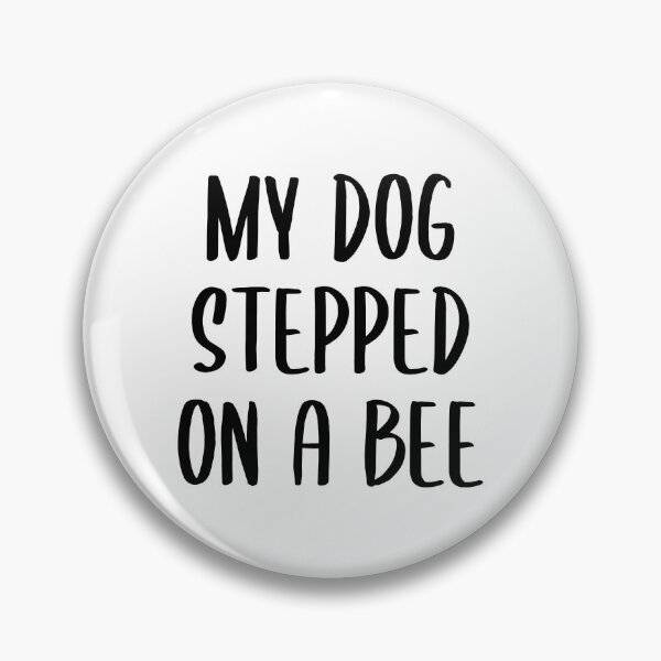 Item preview, My Dog Stepped on a Bee - Text Version (Black) designed and sold by FilipeFerreira.