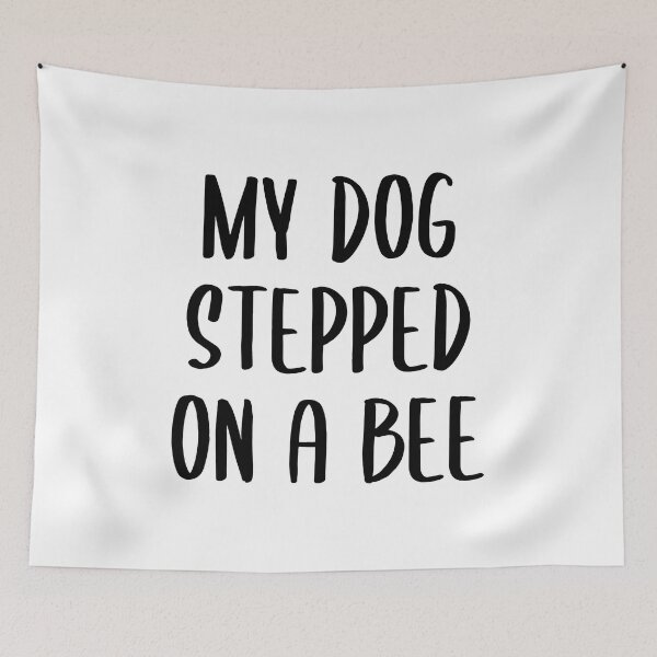 Item preview, My Dog Stepped on a Bee - Text Version (Black) designed and sold by FilipeFerreira.