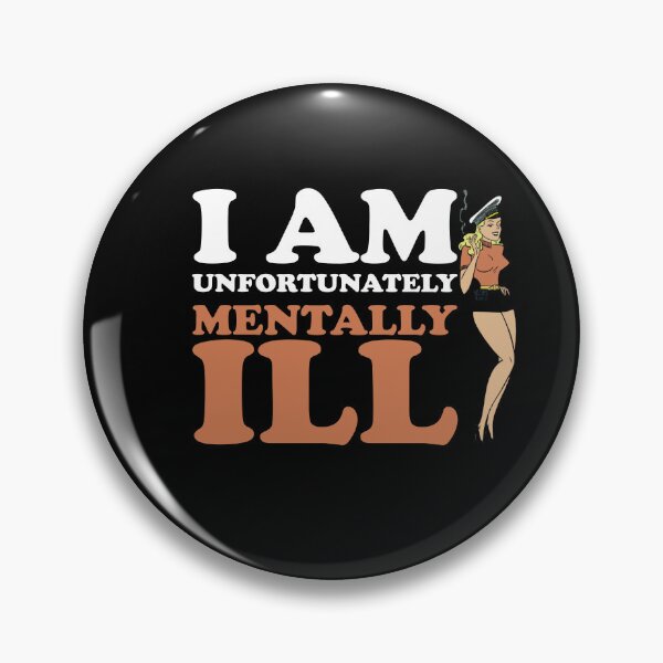 Item preview, I am Unfortunately Mentally Ill | Pinup Girl  designed and sold by SomeDesignThing.