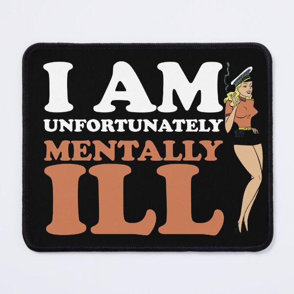 Item preview, I am Unfortunately Mentally Ill | Pinup Girl designed and sold by SomeDesignThing.