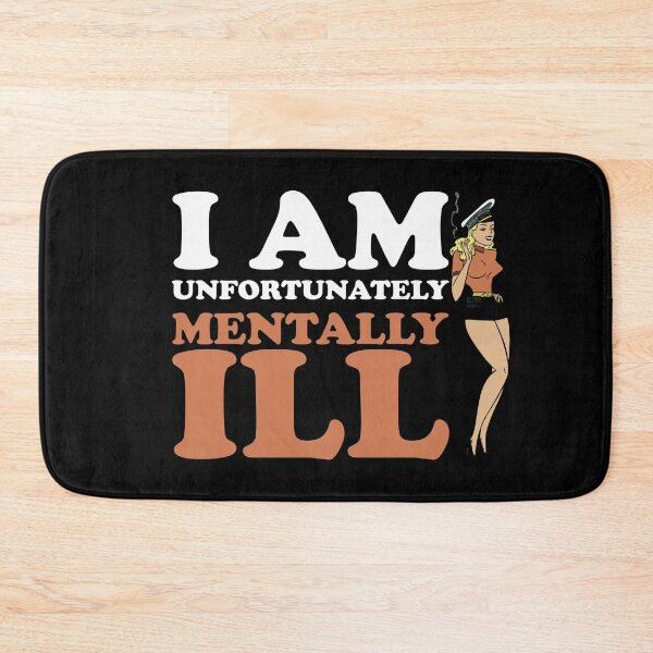 Item preview, I am Unfortunately Mentally Ill | Pinup Girl  designed and sold by SomeDesignThing.