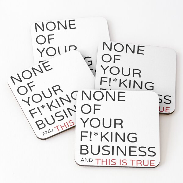 Item preview, None Of Your F!*king Business - and This is True designed and sold by Michelle Ferguson.