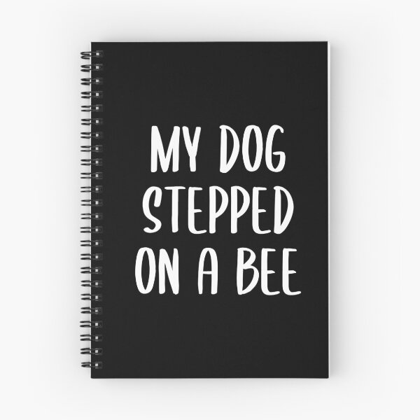 Item preview, My Dog Stepped on a Bee - Text Version (White-Black BG) designed and sold by FilipeFerreira.