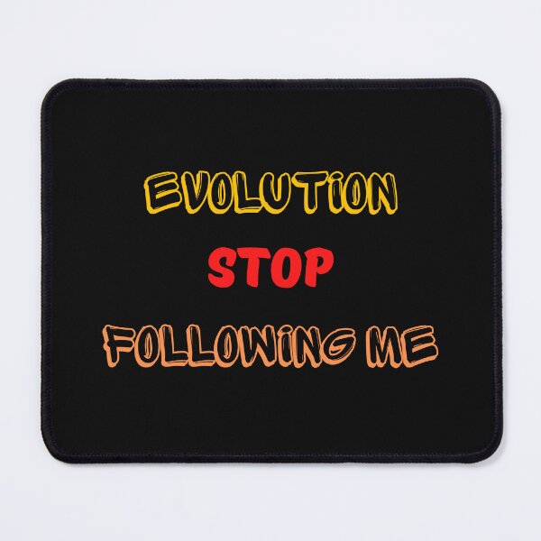 Item preview,    Evolution Stop Following Me designed and sold by yassminishop.