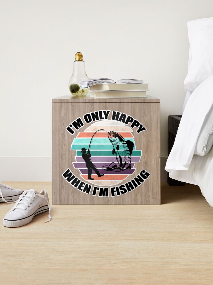 I'm only Happy When I'm Fishing, Perfect Lovers fishing gift idea