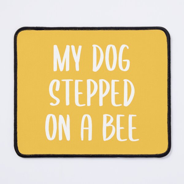 Item preview, My Dog Stepped on a Bee - Text Version (Yellow BG) designed and sold by FilipeFerreira.